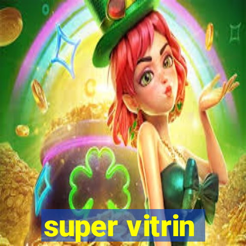 super vitrin